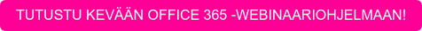 TUTUSTU KEVÄÄN OFFICE 365 -WEBINAARIOHJELMAAN!