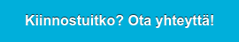Kiinnostuitko? Ota yhteyttä!